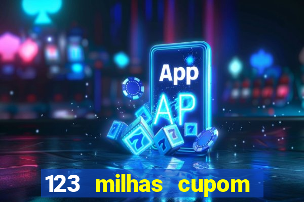 123 milhas cupom de desconto